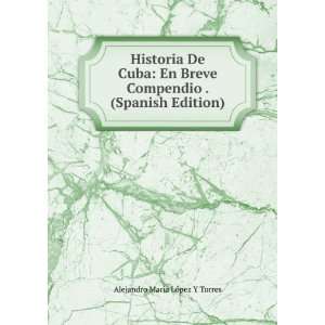   . (Spanish Edition): Alejandro MarÃ­a LÃ³pez Y Torres: Books