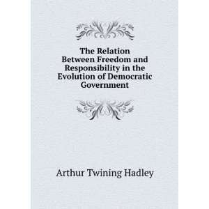   the Evolution of Democratic Government Arthur Twining Hadley Books