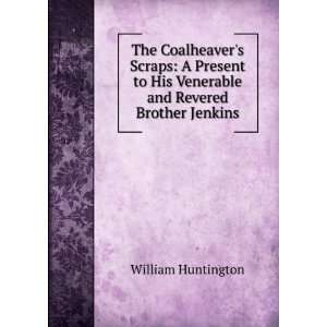   His Venerable and Revered Brother Jenkins William Huntington Books