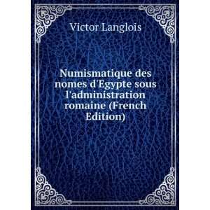   sous ladministration romaine (French Edition) Victor Langlois Books