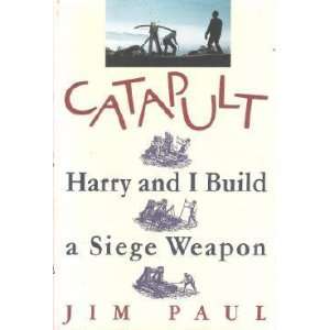    Harry and I Build a Siege Weapon [Hardcover] Jim Paul Books