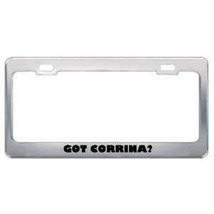  Got Corrina? Girl Name Metal License Plate Frame Holder 