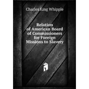   for Foreign Missions to Slavery Charles King Whipple Books