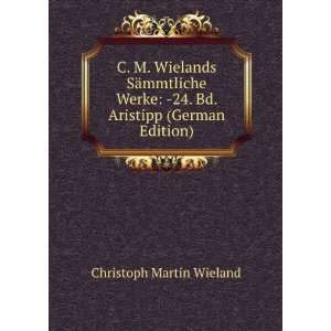     24. Bd. Aristipp (German Edition) Christoph Martin Wieland Books