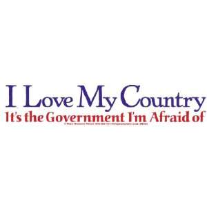  I Love My Country Its The Government Im Afraid of 