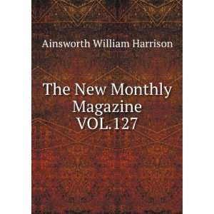    The New Monthly Magazine VOL.127 Ainsworth William Harrison Books