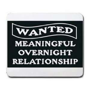  WANTED MEANINGFUL OVERNIGHT RELATIONSHIP Mousepad Office 