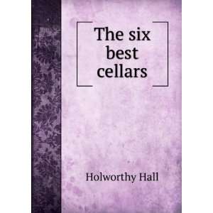  The six best cellars Holworthy Hall Books