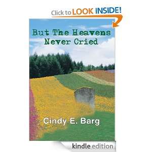 But The Heavens Never Cried Cindy E. Barg  Kindle Store