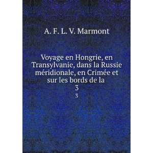   , en CrimÃ©e et sur les bords de la . 3 A. F. L. V. Marmont Books