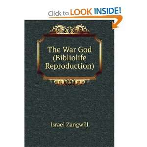    The War God (Bibliolife Reproduction) Israel Zangwill Books