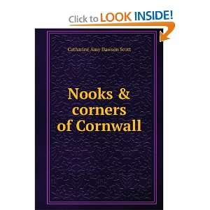 Nooks & corners of Cornwall Catharine Amy Dawson Scott  