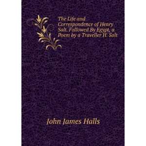   Salt. Followed By Egypt, a Poem by a Traveller H. Salt. John James