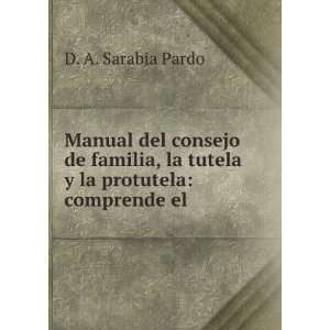   la tutela y la protutela: comprende el .: D. A. Sarabia Pardo: Books