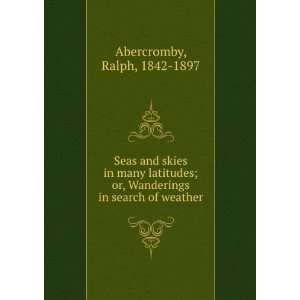    or, Wanderings in search of weather. Ralph Abercromby Books