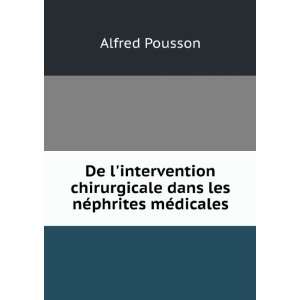   Les NÃ©phrites MÃ©dicales (French Edition) Alfred Pousson Books