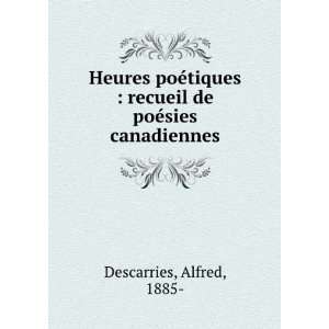    recueil de poÃ©sies canadiennes Alfred, 1885  Descarries Books