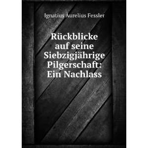   ¤hrige Pilgerschaft Ein Nachlass Ignatius Aurelius Fessler Books