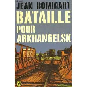  Bataille pour arkhangelsk Jean Bommart Books