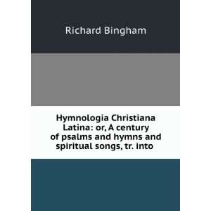   and hymns and spiritual songs, tr. into . Richard Bingham Books