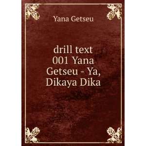  drill text 001 Yana Getseu   Ya, Dikaya Dika Yana Getseu Books