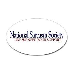  National Sarcasm Society Funny Oval Sticker by CafePress: Arts 