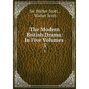   Drama In Five Volumes . 5 Walter Scott Sir Walter Scott  Books