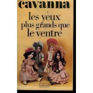   : Les Yeux plus Grands Que Le Ventre (9782714415516): Cavanna: Books