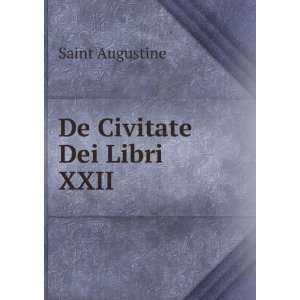  De Civitate Dei Libri XXII: Saint Augustine: Books
