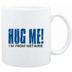   Mug White  HUG ME, IM FROM Metairie  Usa Cities
