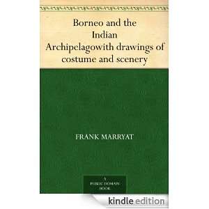 Borneo and the Indian Archipelagowith drawings of costume and scenery 