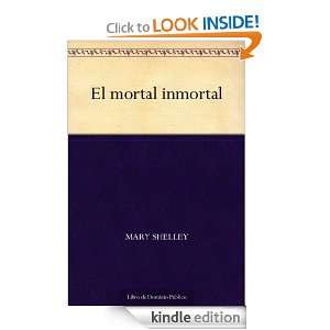 El mortal inmortal (Spanish Edition) Mary Shelley  Kindle 