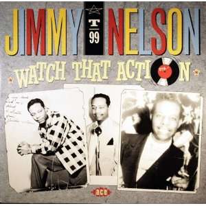  Watch That Action Jimmy Nelson Music