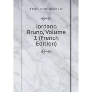  Jordano Bruno, Volume 1 (French Edition) Christian 