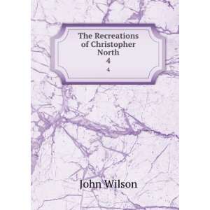    The Recreations of Christopher North. 4 John Wilson Books