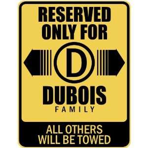   RESERVED ONLY FOR DUBOIS FAMILY  PARKING SIGN
