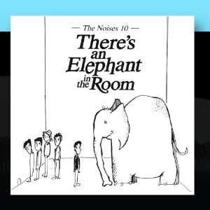  Theres An Elephant In The Room The Noises 10 Music