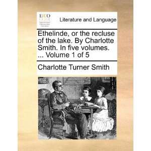   Smith. In five volumes.  Volume 1 of 5 Charlotte Turner Smith