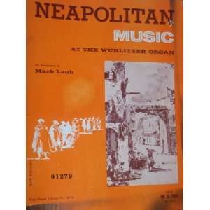  Neopolitan Music At the Wurlitzer Organ Mark Laub Books