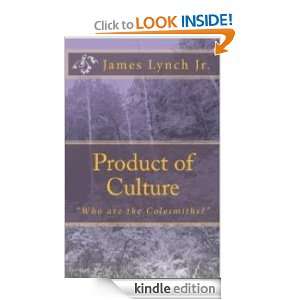 Product Of Culture (Who Are The Colesmiths?) James Lynch Jr.  