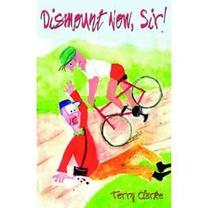  Dismount Now, Sir (9781905237050) Terry A. Clarke Books