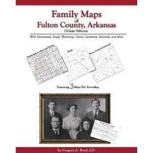  Family Maps of Fulton County, Arkansas, Deluxe Edition 