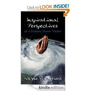 Inspirational Perspectives of a Katrina Storm Victim Wayne Carriere 