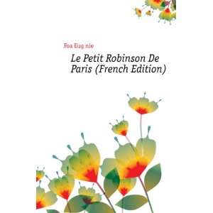  Le Petit Robinson De Paris (French Edition) Foa EugÃ 