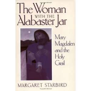   Mary Magdalen and the Holy Grail [Paperback]: Margaret Starbird: Books