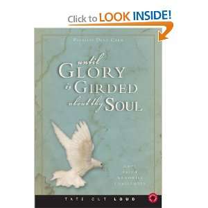   Glory Is Girded about Thy Soul Hope, Faith, Memories & Challenges