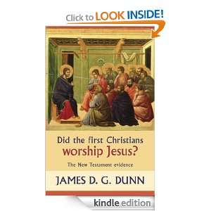 Did the First Christians Worship Jesus?: The New Testament evidence 