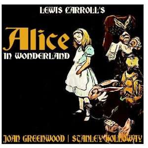   by Lewis Carroll Joan Greenwood and Stanley Holloway Music
