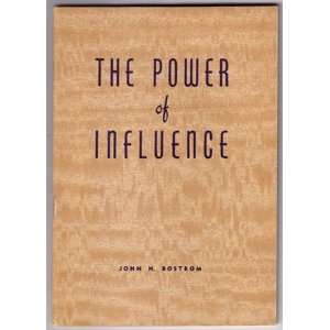  The Power of Influence: John H. Bostrom: Books