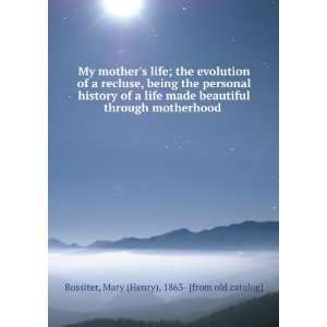 com My Mothers Life, the Evolution of a Recluse Being the Personal 